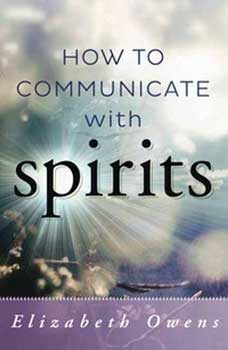 (image for) How to Communicate with Spirits by Elizabeth Owens